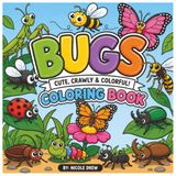 Bugs - Cute, Crawley & Colorful Coloring Book: 50 Pages of Insect Coloring Fun including Dot to Dot Images