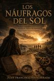 Los náufragos del sol: Cabeza de vaca y la travesía de los cuatro supervivientes
