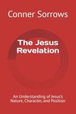 The Jesus Revelation: An Understanding of Jesus’s Nature, Character, and Position