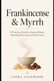 Frankincense Libri GmbH Frankincense & Myrrh: A Practical Guide to Sacred Resins, Blending, Burning, and Ritual Use Paperback