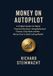 Money on Autopilot: Better Financial Decisions in 12 Weeks, Using Behavioral Finance, Clear Rules and the Money Hour for Sustainable Wealth Building