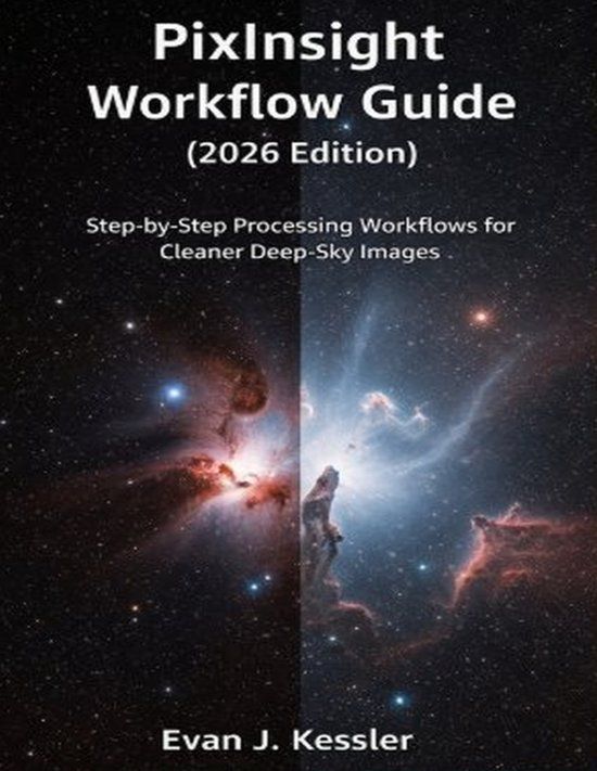 PIXINSIGHT Independently Published Pixinsight Workflow Guide (2026 Edition) Paperback
