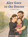 Alex Goes to the Doctor: A Podiatrist Story