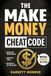 The Make Money Cheat Code: How to Build High Income Skills, Create Side Hustles, Master AI Tools, Negotiate a Better Salary & Break Money Blocks