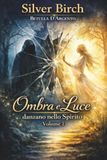 Ombra e luce danzano nello spirito (Vol. 1)