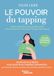 Le pouvoir du tapping: Apaiser les tensions du quotidien grâce à 140 rondes d'EFT (Emotional Freedom Techniques)
