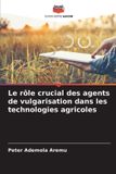 Le Editions Notre Savoir Le rôle crucial des agents de vulgarisation dans les technologies agricoles