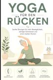 Yoga Icecat Yoga für den Rücken: Sanfte Übungen für mehr Beweglichkeit, weniger Schmerzen und einen starken Rücken