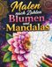 Malen nach Zahlen Blumen und Mandalas: Malbuch für Erwachsene zur Entspannung mit wunderschönen Blumenmustern, leichten Mandalas und Farbpalette