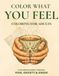 Color What You Feel: A Coloring Journey Through Fear, Anxiety & Anger