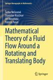 Mathematical Springer Monographs in Mathematics - Mathematical Theory of a Fluid Flow Around a Rotating and Translating Body