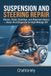 Suspension DIY Car Repair & Maintenance: Suspension and Steering Repair