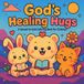 God’s Healing Hugs