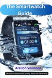 The Independently Published The Smartwatch Guide: A Practical Approach to Quality, Value, and Ownership Paperback
