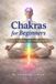 Chakras Libri GmbH Chakras for Beginners: Balance, Healing, and Daily Alignment