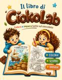 Il Ciokolab Il libro di Ciokolab: colora e impara tutto sul cioccolato