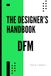 The Designer's Handbook DFM (Design for Manufacturing): Design for Manufacturability for PCB Engineers