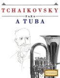 Tchaikovsky para a Tuba: 10 peças fáciles para a Tuba livro para principiantes