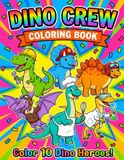 DINO CREW Coloring Book: Color 10 Dino Heroes!