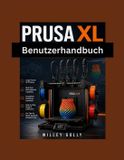 Prusa XL Benutzerhandbuch: Master-Setup, Kalibrierung, Multi-Material-Druck & PrusaSlicer