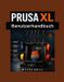 Prusa XL Benutzerhandbuch: Master-Setup, Kalibrierung, Multi-Material-Druck & PrusaSlicer