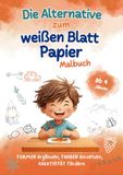 Die Alternative zum weißen Blatt Papier Malbuch: Formen ergänzen, Farben einsetzen, Kreativität fördern - Von der Idee zum Kunstwerk für kreativlose Kinder ab 4 Jahren