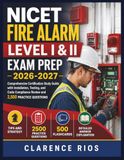 NICET Fire Alarm Level I & II Exam Prep 2026-2027: Comprehensive Certification Study Guide with Installation, Testing, and Code Compliance Review and 2,500 Practice Questions