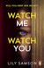 Watch Me Watch You: A shocking and seductive psychological thriller