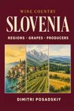 Wine Country Slovenia: Regions, Grapes, Producers & Wine Culture