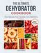 The Ultimate Dehydrator Cookbook