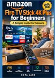 AMAZON FIRE TV STICK 4K PLUS FOR BEGINNERS