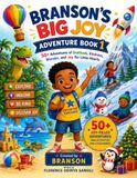Branson's Big Joy Adventure Book 1: 50+ Adventures of Gratitude, Kindness, Wonder, and Joy for Little Hearts