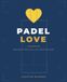 Padel Love: Das Buch für alle, die süchtig sind