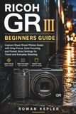 RICOH GR III Beginners Guide