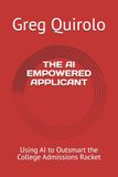 THE AI EMPOWERED APPLICANT: Using AI to Outsmart the College Admissions Racket