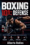 Boxing 101: Defense: Master the Art of Not Getting Hit
