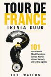 TOUR Libri GmbH Inside the Tour de France- Tour de France Trivia Book