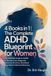 4 Books in 1 | The Complete ADHD Blueprint for Women: Late Diagnosis, Executive Function, Emotional Regulation & Burnout Recovery