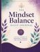 The Mindset Balance The Mindset Balance Daily Journal: A 90-Day Journey To Awareness, Strength, And Lasting Growth