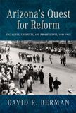 Arizona's University Of Arizona Press Arizona's Quest for Reform: Socialists, Unionists, and Progressives, 1900–1920