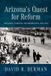 Arizona's University Of Arizona Press Arizona's Quest for Reform: Socialists, Unionists, and Progressives, 1900–1920