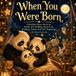 When You Were Born: A Bedtime Picture Book for Babies and Toddlers About Love, Kindness, Family, and New Beginnings