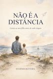 Não é a distância: Cartas antes de cada viagem