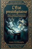 L'Etat prestidigitateur: Illusion, Opacité et Détournement dans les Finances Publiques Contemporaines