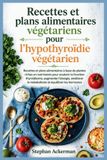 Recettes Libri GmbH Recettes et plans alimentaires végétariens pour l'hypothyroïdie végétarien