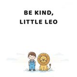 Be Kind, Little Leo: A Gentle Bedtime Story About Kindness, Empathy, and Helping Others for Kids Ages 2–5