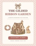 The Gilded Ribbon Garden: A Coquette Cottagecore Cut-Out Craft Book