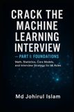 Crack Independently Published Crack The Machine Learning Interview Part 1