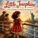 Little Josephine: A Story of Kindness, Courage & New Beginnings