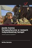 Jazda konna terapeutyczna w ramach indywidualnej terapii: Analiza opisów przypadków